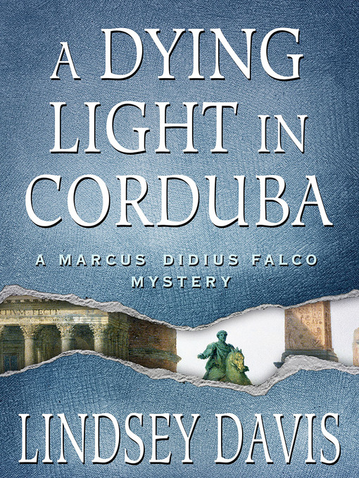 Title details for A Dying Light in Corduba by Lindsey Davis - Available